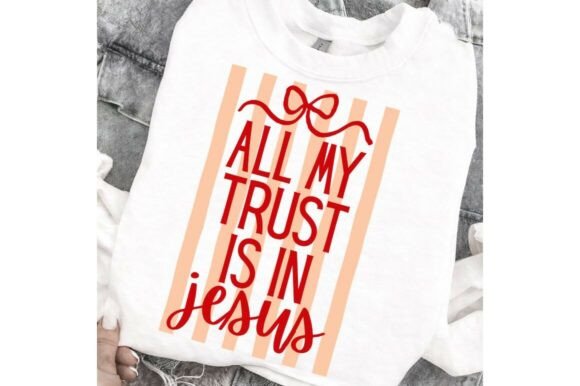 All My Trust is in Jesus PNG, Christian T-Shirt Designs