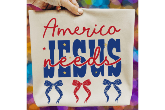 America Needs Jesus SVG: 4th of July