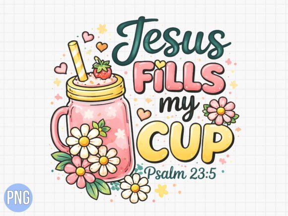 Christian Jesus Fills My Cup Psalm PNG T-Shirt Designs