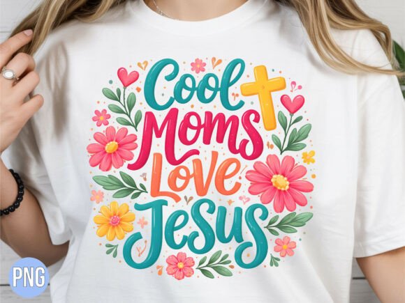 Cross Cool Moms Love Jesus Floral PNG: T-Shirt Designs