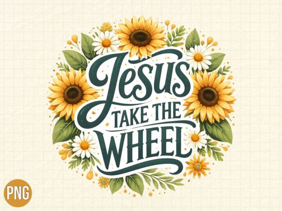 Esus Take Wheel Sunflower Christian PNG