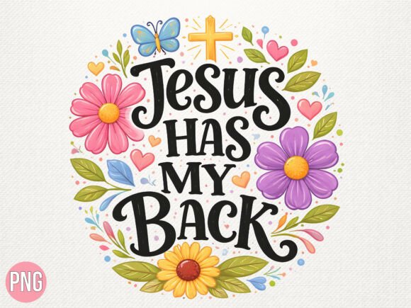 Floral Jesus Has My Back Quote PNG — T-Shirt Designs